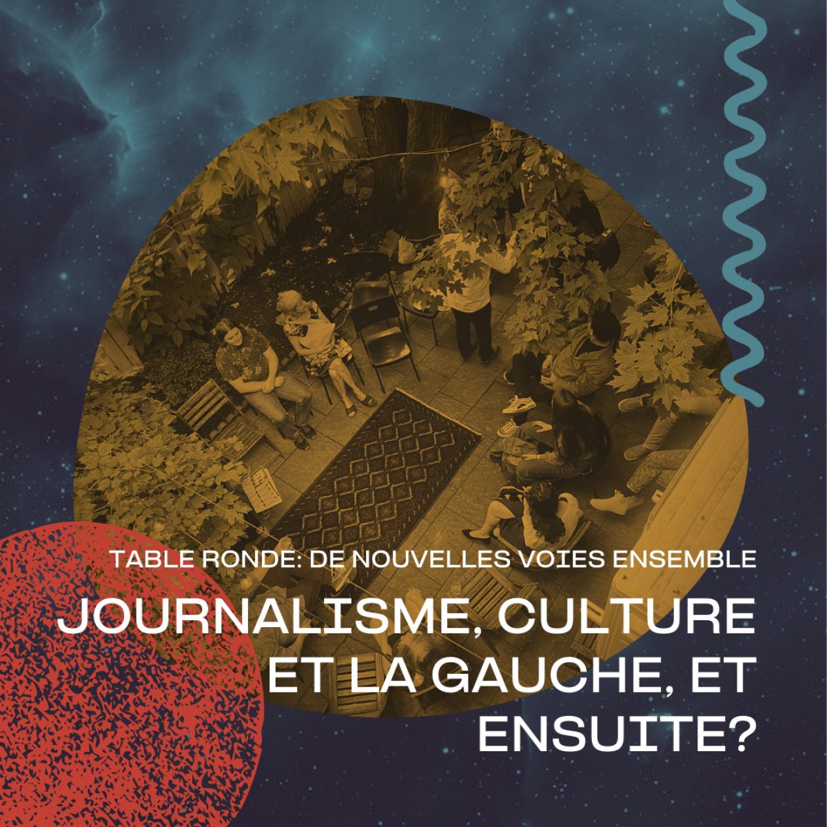 TABLE RONDE: DES NOUVELLES VOIES ENSEMBLE: JOURNALISME, CULTURE ET LA GAUCHE, ET ENSUITE?