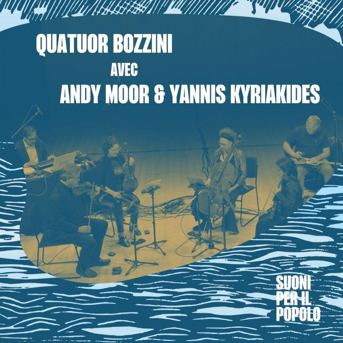 Quatuor Bozzini + Andy Moor & Yannis Kyriakides